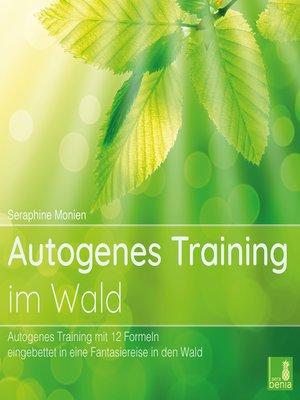 cover image of Autogenes Training im Wald--Autogenes Training mit 12 Formeln, eingebettet in eine Fantasiereise in den Wald